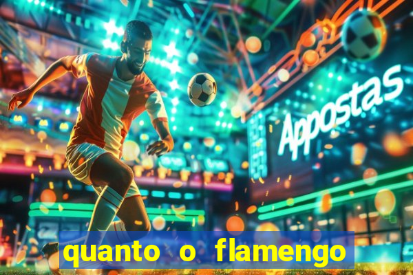 quanto o flamengo esta pagando no jogo de hoje